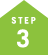 STEP 3